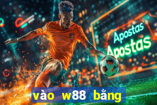 vào w88 bằng điện thoại