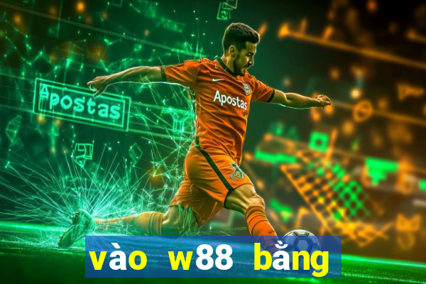 vào w88 bằng điện thoại