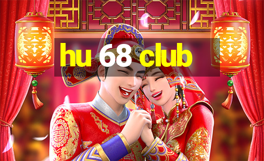 hu 68 club