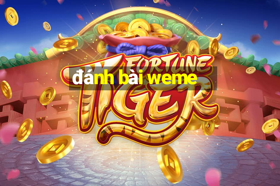 đánh bài weme