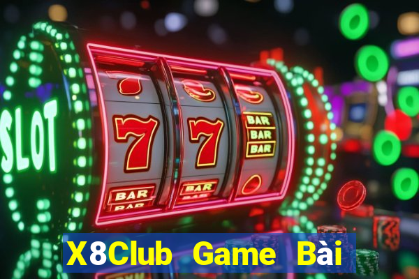 X8Club Game Bài Vip Club Đổi Thưởng