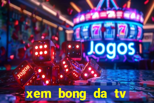 xem bong da tv truc tuyen