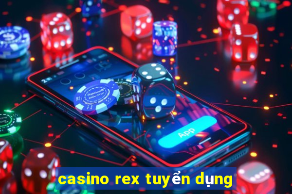 casino rex tuyển dụng