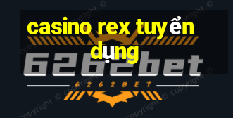 casino rex tuyển dụng