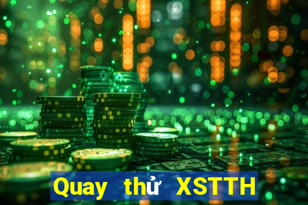 Quay thử XSTTH thứ Ba