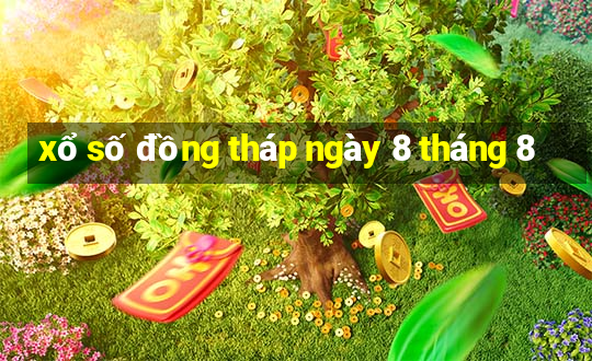 xổ số đồng tháp ngày 8 tháng 8