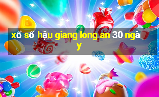 xổ số hậu giang long an 30 ngày