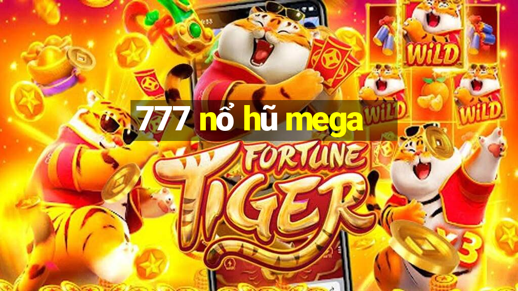 777 nổ hũ mega