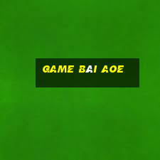 Game Bài Aoe