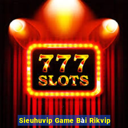 Sieuhuvip Game Bài Rikvip