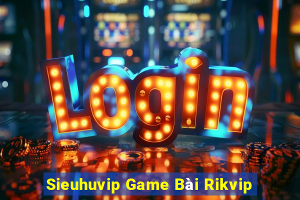 Sieuhuvip Game Bài Rikvip