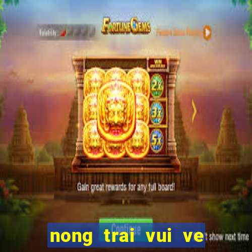 nong trai vui ve moi nhat