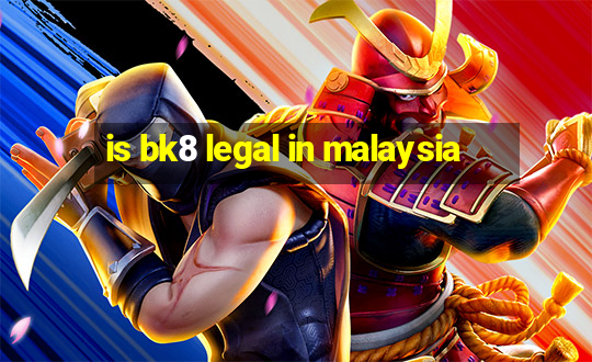 is bk8 legal in malaysia