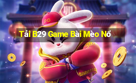 Tải B29 Game Bài Mèo Nổ