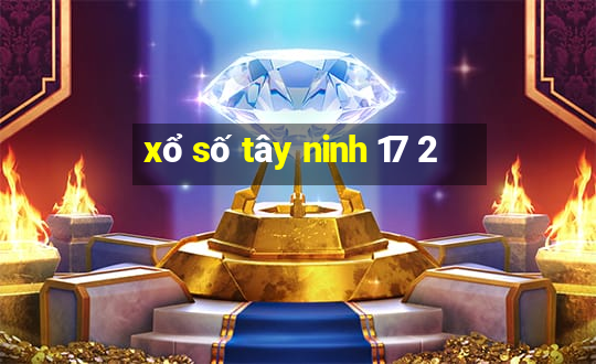 xổ số tây ninh 17 2