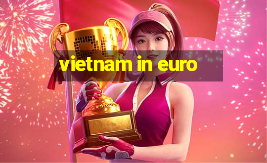 vietnam in euro