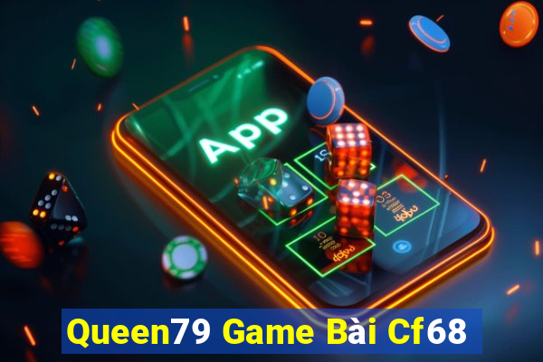 Queen79 Game Bài Cf68