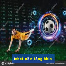 1xbet nền tảng bbin