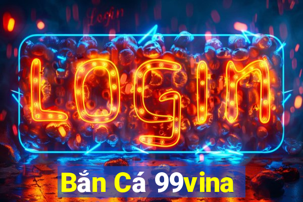 Bắn Cá 99vina