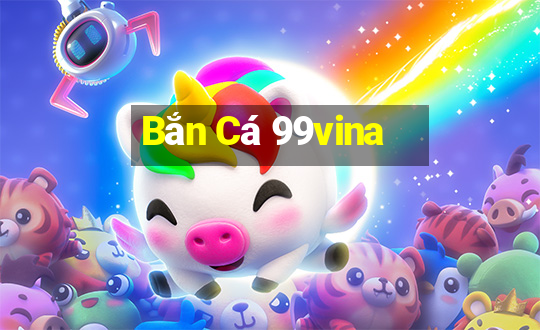 Bắn Cá 99vina