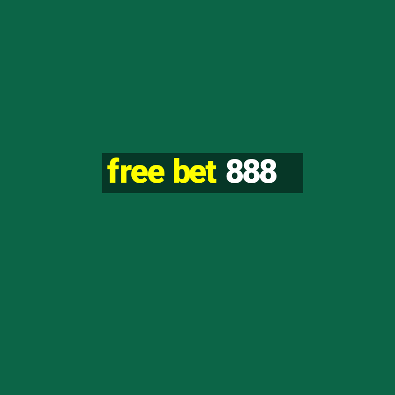 free bet 888