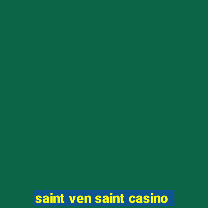 saint ven saint casino