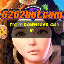 tốc độ download chậm