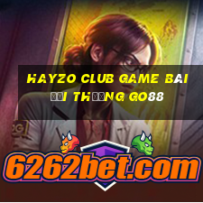 Hayzo Club Game Bài Đổi Thưởng Go88