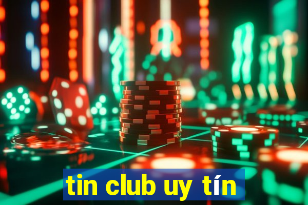 tin club uy tín