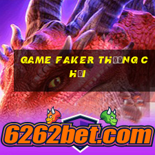 game faker thường chơi