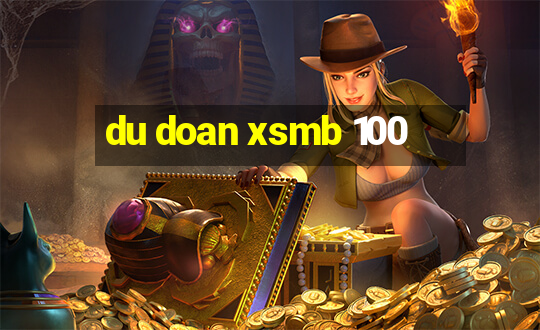 du doan xsmb 100