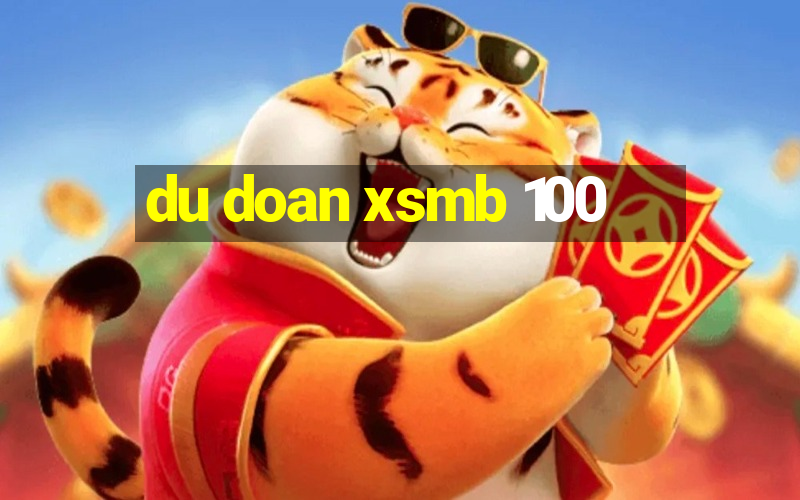 du doan xsmb 100