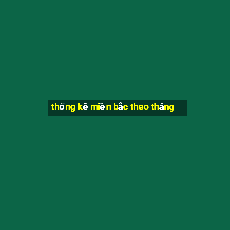 thống kê miền bắc theo tháng