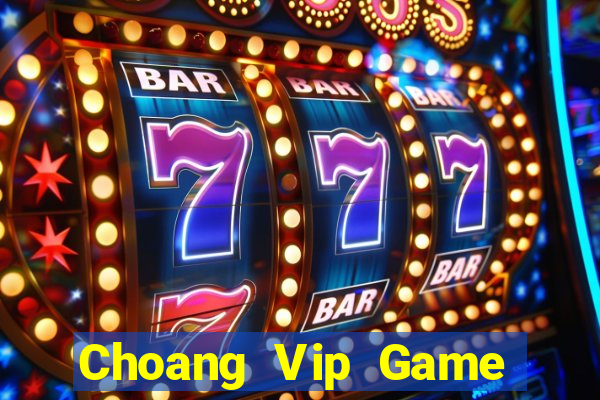 Choang Vip Game Bài Trực Tuyến