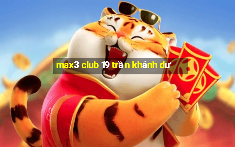 max3 club 19 trần khánh dư