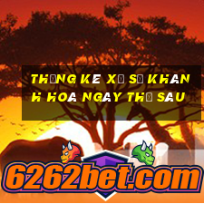 Thống kê xổ số khánh hoà ngày thứ sáu