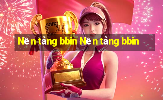 Nền tảng bbin Nền tảng bbin