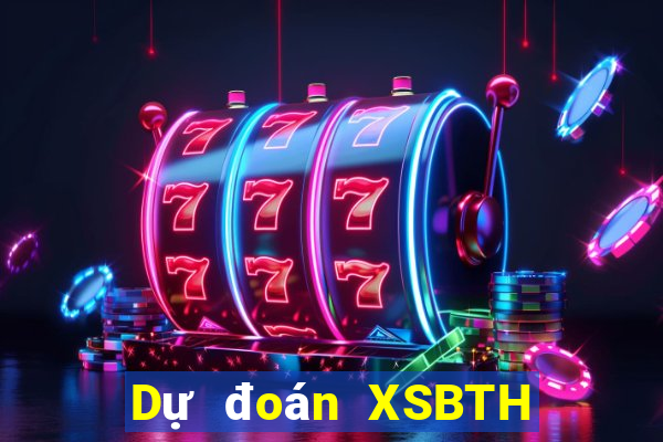 Dự đoán XSBTH ngày 20