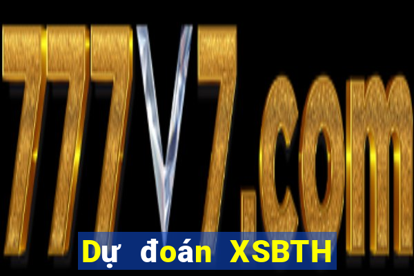 Dự đoán XSBTH ngày 20