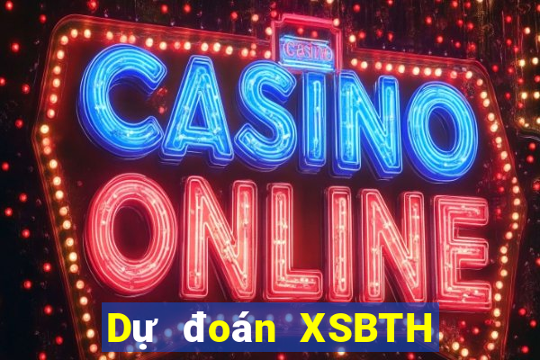 Dự đoán XSBTH ngày 20