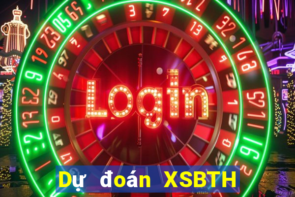 Dự đoán XSBTH ngày 20