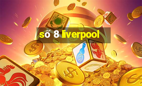 số 8 liverpool