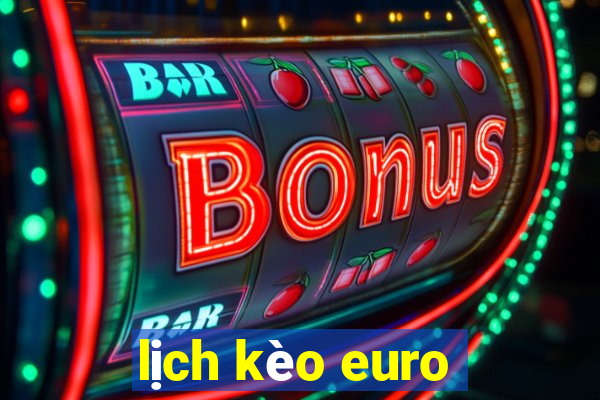 lịch kèo euro