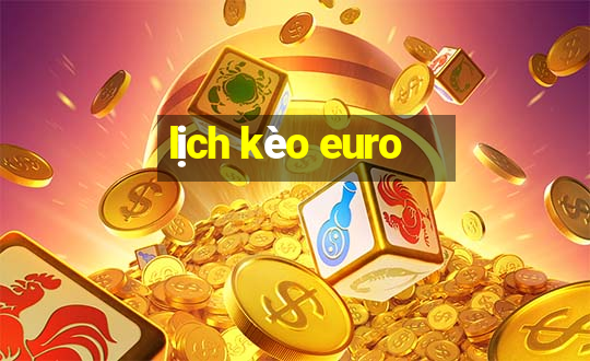 lịch kèo euro