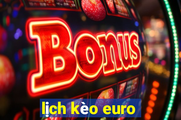 lịch kèo euro