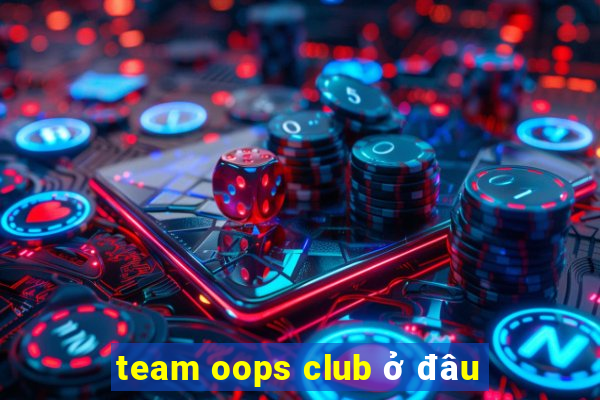 team oops club ở đâu