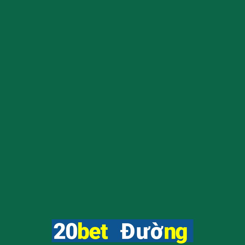 20bet Đường hạ cánh siêu thánh