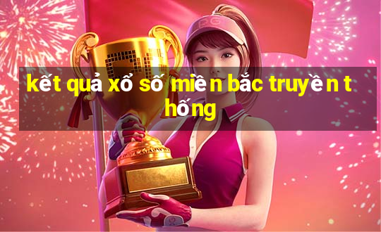 kết quả xổ số miền bắc truyền thống