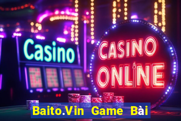 Baito.Vin Game Bài Tài Xỉu