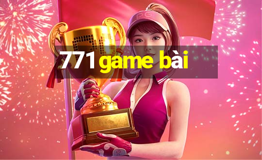 771 game bài